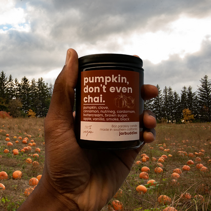 pumpkin, don't even chai.